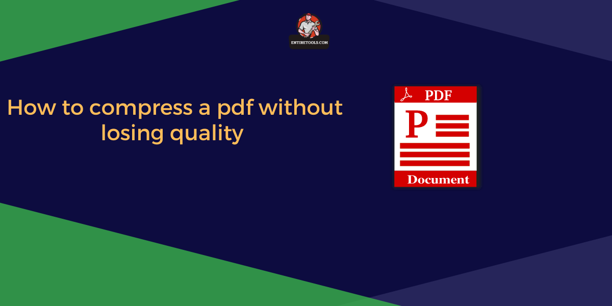 how-to-compress-a-pdf-without-losing-quality-entire-tools